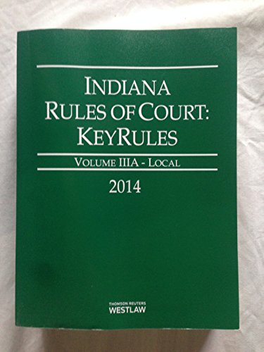 Stock image for Indiana Rules of Court: KeyRules Volume IIIA Local 2014 for sale by Better World Books