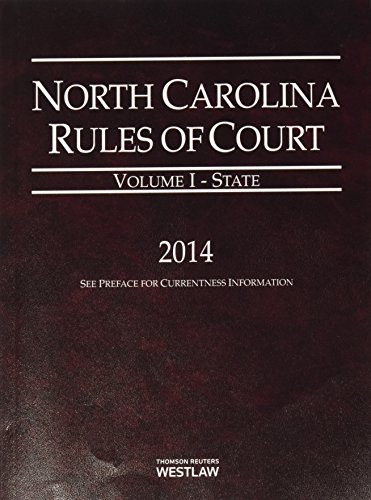 9780314654861: North Carolina Rules of Court - State, 2014 ed. (Vol. I, North Carolina Court Rules)