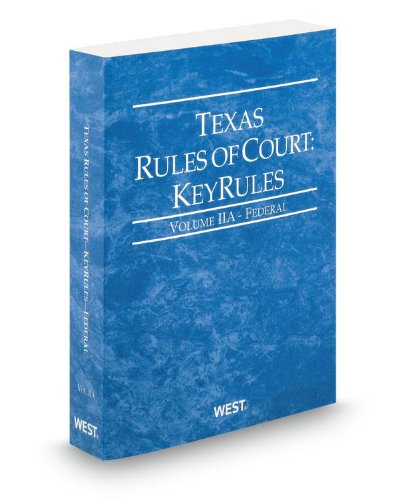 Texas Rules of Court - Federal KeyRules, 2013 ed. (Vol. IIA, Texas Court Rules) (9780314655516) by Thomson West