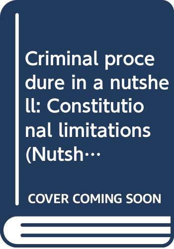 Beispielbild fr Criminal Procedure : Constitutional Limitations in a Nutshell zum Verkauf von Better World Books
