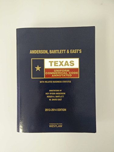 Stock image for Anderson, Bartlett & East's Texas Uniform Commercial Code Annotated, 2013-2014 ed. (Texas Annotated Code Series) for sale by HPB-Red