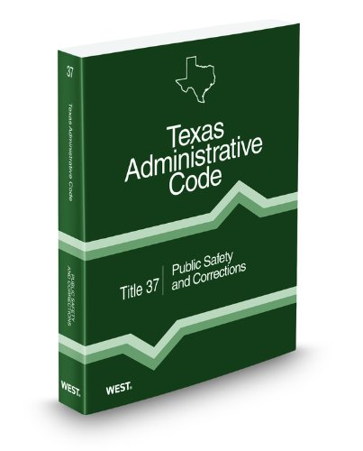 Public Safety and Corrections, 2012 ed. (Title 37, Texas Administrative Code) (9780314659248) by Thomson West