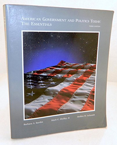 American Government and Politics Today: The Essentials (9780314665690) by Barbara A. Bardes; Mack C. Shelley II; Steffen W. Schmidt