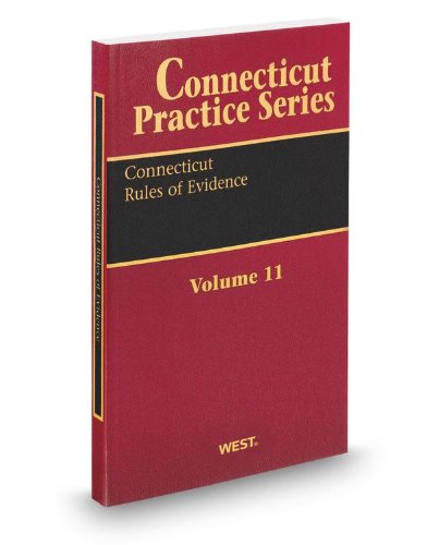 Connecticut Rules of Evidence, 2013 ed. (Vol. 11, Connecticut Practice Series) (9780314666239) by Thomson West