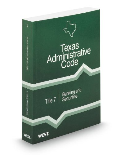 Banking and Securities, 2014 ed. (Title 7, Texas Administrative Code) (9780314666895) by Thomson West