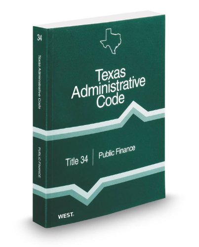 Public Finance, 2013 ed. (Title 34, Texas Administrative Code) (9780314666932) by Thomson West