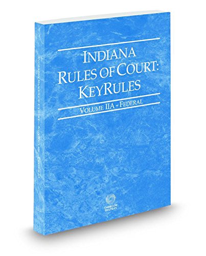 Stock image for Indiana Rules of Court - Federal KeyRules, 2016 ed. (Vol. IIA, Indiana Court Rules) for sale by HPB-Red