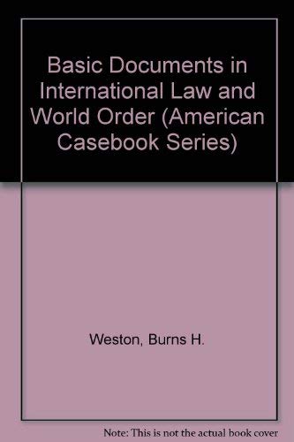 Basic Documents in International Law and World Order (American Casebook Series) (9780314676337) by Weston, Burns H.; Falk, Richard A.