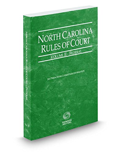 9780314681508: North Carolina Rules of Court - Federal, 2017 ed. (Vol. II, North Carolina Court Rules)