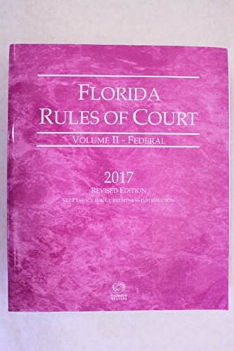 Beispielbild fr Florida Rules of Court - Federal, 2017 revised ed. (Vol. II, Florida Court Rules) zum Verkauf von BookHolders