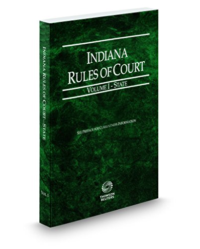 9780314685407: Indiana Rules of Court - State, 2018 ed. (Vol. I, Indiana Court Rules)