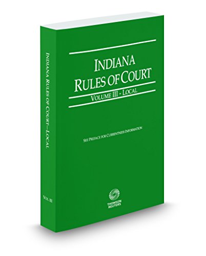 Imagen de archivo de Indiana Rules of Court - Local, 2018 ed. (Vol. III, Indiana Court Rules) a la venta por Better World Books