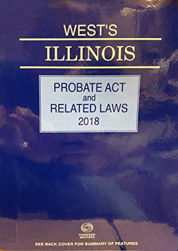 Stock image for West's Illinois Probate Act and Related Laws 2018 for sale by Textbooks_Source