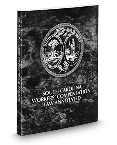 Stock image for South Carolina Workers Compensation Law Annotated, 2018 ed. for sale by Red's Corner LLC