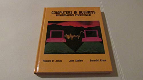 Computers in Business: Information Processing (9780314695628) by Jones, Richard D.; Steffee, John