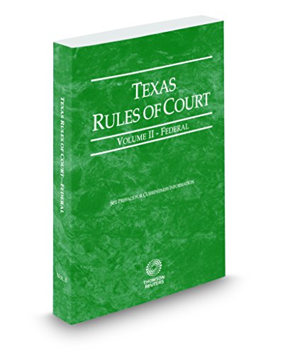 9780314696052: Texas Rules of Court - Federal, 2018 ed. (Vol. II, Texas Court Rules)