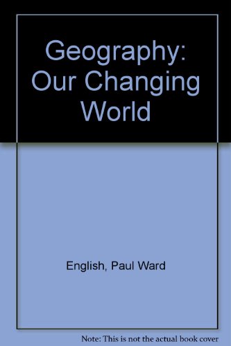 Geography: Our Changing World (9780314728289) by English, Paul Ward