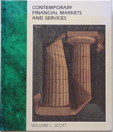 Contemporary Financial Markets and Services (9780314765482) by Scott, William L.