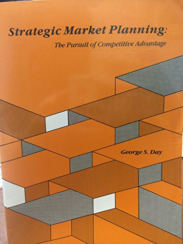 Strategic Market Planning: The Pursuit of Competitive Advantage (9780314778840) by Day, George S.