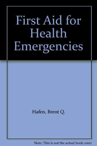 First aid for health emergencies (9780314780126) by Brent Q. Hafen