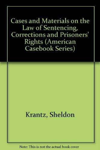 9780314785855: Cases and Materials on the Law of Sentencing, Corrections and Prisoners' Rights (American Casebook Series)