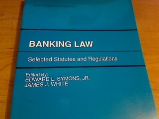 Banking Law: Selected Statutes and Regulations (9780314798879) by Symons, Edward L., Jr.; White, James J.