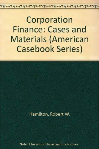 Corporation Finance: Cases and Materials (American Casebook Series) (9780314802576) by Hamilton, Robert W.