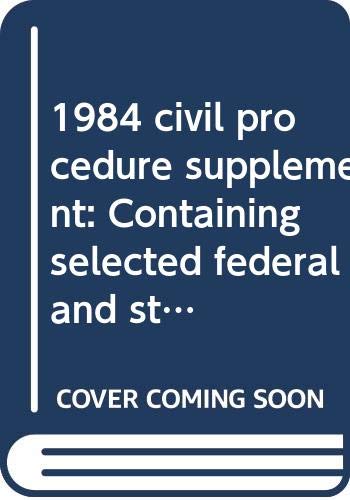 1984 civil procedure supplement: Containing selected federal and state statutes, rules, problems, forms, and recent decisions (American casebook series) (9780314811523) by Cound, John J