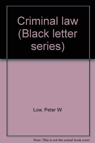 Criminal law (Black letter series) (9780314843081) by Low, Peter W