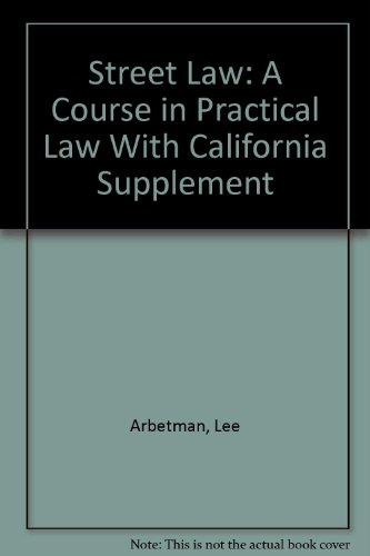 Street Law: A Course in Practical Law With California Supplement (9780314843982) by Arbetman, Lee; Nazario, Thomas A.; McMahon, Edward T.; O'Brien, Edward L.; National Institute For Citizen Education In The Law (U. S.)