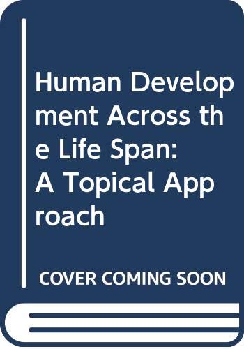9780314852502: Human Development Across the Life Span: A Topical Approach