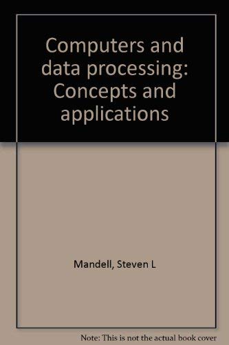 9780314852625: Computers and data processing: Concepts and applications