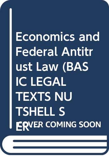 Economics and Federal Antitrust Law (BASIC LEGAL TEXTS NUTSHELL SERIES) (9780314861962) by Hovenkamp, Herbert