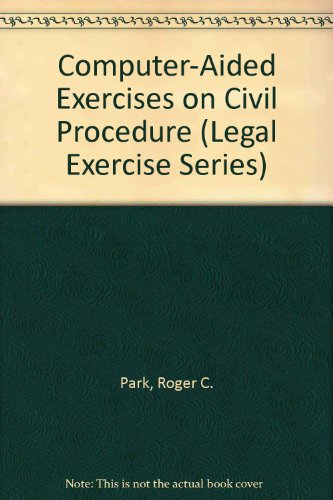 Computer-Aided Exercises on Civil Procedure (Legal Exercise Series) (9780314867117) by Park, Roger C.; McFarland, Douglas D.