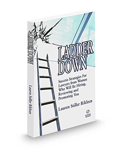 Beispielbild fr Ladder Down: Success Strategies for Lawyers from Women Who will be Hiring, Reviewing and Promoting You zum Verkauf von HPB-Diamond