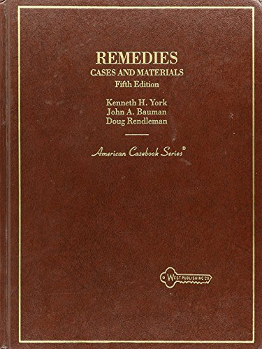 Cases and Materials on Remedies (American Casebook Series) (9780314881373) by York, Kenneth H.; Bauman, John A.; Rendleman, Doug