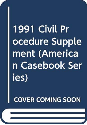 1991 Civil Procedure Supplement (American Casebook Series) (9780314887443) by Cound, John J.
