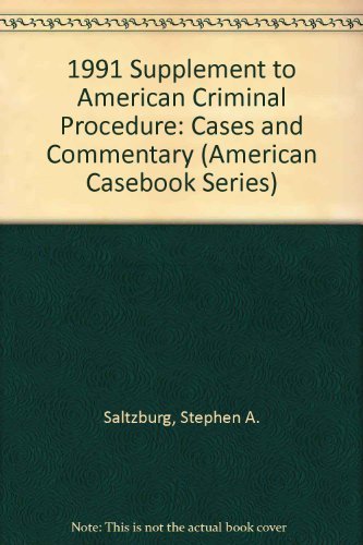 1991 Supplement to American Criminal Procedure: Cases and Commentary (American Casebook Series) (9780314887504) by Saltzburg, Stephen A.; Capra, Daniel J.