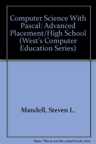 Stock image for Computer Science With Pascal: Advanced Placement/High School (West's Computer Education Series) for sale by HPB Inc.