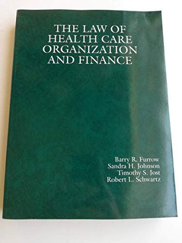 9780314898708: The Law of Health Care Organization and Finance
