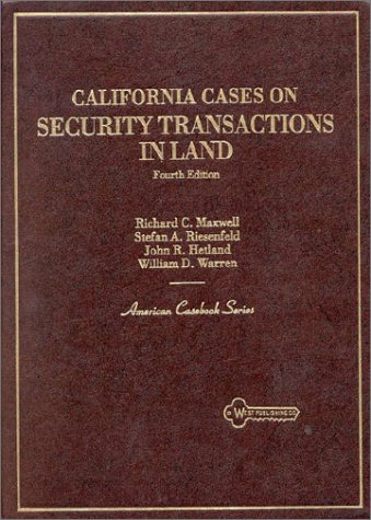 California Cases on Security Transactions in Land (American Casebooks) (9780314899552) by Maxwell, Richard C.; Riesenfeld, Stefan A.; Hetland, John R.; Warren, William D.