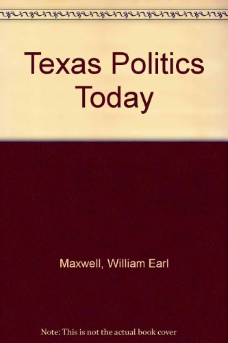 Texas Politics Today (9780314899569) by William Earl Maxwell;Ernest Crain; Ernest Crain