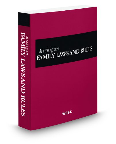 Michigan Family Laws and Rules, 2010 ed. (9780314900227) by Thomson West