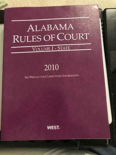 Alabama Rules of Court - State, 2010 ed. (Vol. I, Alabama Court Rules) (9780314900814) by Thomson West