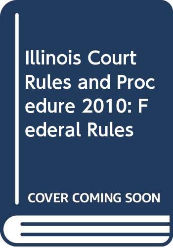 Stock image for Illinois Court Rules and Procedure 2010: Federal Rules for sale by HPB Inc.