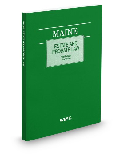 Maine Estate and Probate Law with Related Court Rules, 2011 ed. (9780314903365) by Thomson West