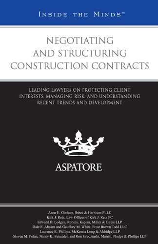 9780314904195: Negotiating and Structuring Construction Contracts: Leading Lawyers on Protecting Client Interests, Managing Risk, and Understanding Recent Trends and (Inside the Minds)