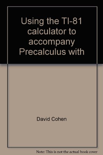 Using the TI-81 calculator to accompany Precalculus with unit-circle trigonometry (9780314904201) by Cohen, David