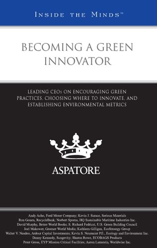 9780314904225: Becoming a Green Innovator: Leading CEOs on Encouraging Green Practices, Choosing Where to Innovate, and Establishing Environmental Metrics