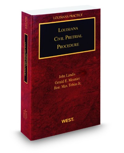 Louisiana Civil Pretrial Procedure, 2010-2011 ed. (Louisiana Practice Series) (9780314904362) by Gerald Meunier; Hon. Max Tobias; Jr.; John Landis